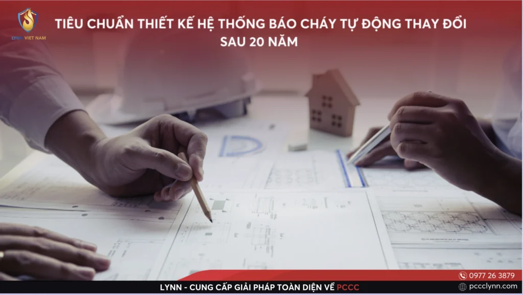 Tiêu Chuẩn Thiết Kế Hệ Thống Báo Cháy Tự Động Thay Đổi Sau 20 Năm