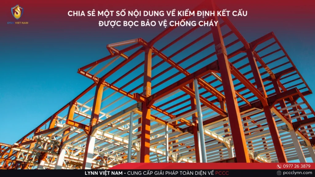 Chia Sẻ Một Số Nội Dung Về Kiểm Định Kết Cấu Được Bọc Bảo Vệ Chống Cháy